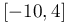 [-10,4]