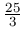 \frac{25}{3}