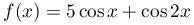 f(x)=5\cos x+\cos 2x