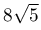8\sqrt{5}