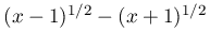 (x-1)^{{1/2}}-(x+1)^{{1/2}}