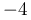 -4