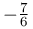 -\frac{7}{6}
