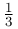 \frac{1}{3}