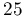 25