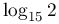 \log _{{15}}2