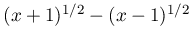 (x+1)^{{1/2}}-(x-1)^{{1/2}}