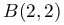 B(2,2)