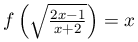 f\left(\sqrt{\frac{2x-1}{x+2}}\right)=x