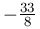 -\frac{33}{8}
