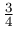 \frac{3}{4}
