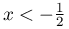 x<-\frac{1}{2}