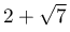 2+\sqrt{7}
