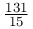\frac{131}{15}