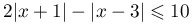 2|x+1|-|x-3|\leqslant 10