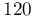 120