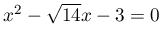 x^{2}-\sqrt{14}x-3=0