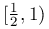 [\frac{1}{2},1)