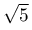 \sqrt{5}
