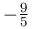 -\frac{9}{5}