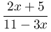 \dfrac{2x+5}{11-3x}