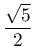 \dfrac{\sqrt{5}}{2}