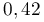 0,42