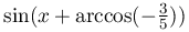\sin(x+\arccos(-\frac{3}{5}))