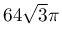 64\sqrt{3}\pi