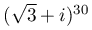 (\sqrt{3}+i)^{{30}}