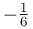 -\frac{1}{6}