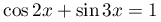 \cos 2x+\sin 3x=1