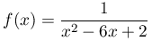f(x)=\dfrac{1}{x^{2}-6x+2}