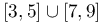 [3,5]\cup[7,9]