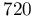 720