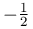 -\frac{1}{2}