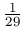 \frac{1}{29}