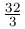 \frac{32}{3}