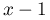 x-1
