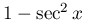 1-\sec^{2}x