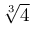 \sqrt[3]{4}