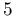5