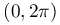 (0,2\pi)