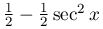 \frac{1}{2}-\frac{1}{2}\sec^{2}x