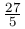 \frac{27}{5}