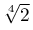 \sqrt[4]{2}