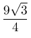 \dfrac{9{\sqrt{3}}}{4}