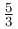 \frac{5}{3}