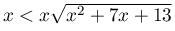 x<x\sqrt{x^{2}+7x+13}