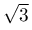 \sqrt{3}